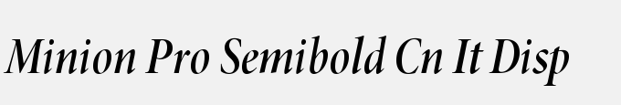 Minion Pro Semibold Cond Italic Display